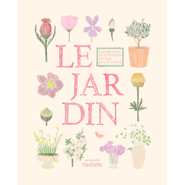 CARNET DE COLORIAGES ET DE STICKERS LE JARDIN - ZOE DE LAS CASES